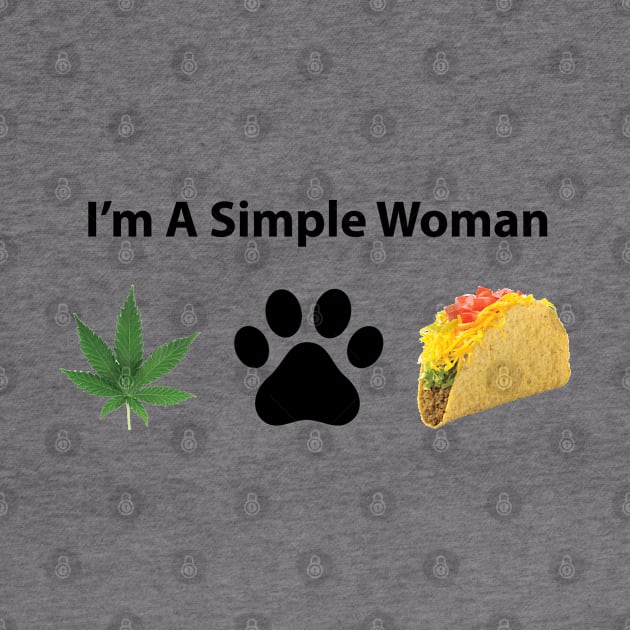 Simple Woman - Weed, Pets & Tacos by Rego's Graphic Design